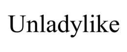 UNLADYLIKE trademark