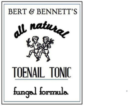 BERT & BENNETT'S ALL NATURAL TOENAIL TONIC FUNGAL FORMULA trademark