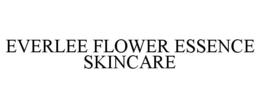 EVERLEE FLOWER ESSENCE SKINCARE trademark