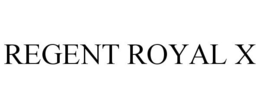 REGENT ROYAL X trademark