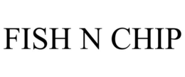 FISH N CHIP trademark