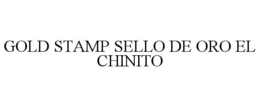GOLD STAMP SELLO DE ORO EL CHINITO trademark