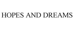 HOPES AND DREAMS trademark