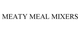 MEATY MEAL MIXERS trademark