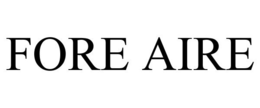 FORE AIRE trademark