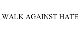 WALK AGAINST HATE trademark