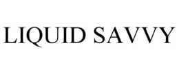 LIQUID SAVVY trademark