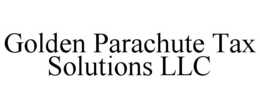 GOLDEN PARACHUTE TAX SOLUTIONS trademark