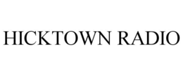 HICKTOWN RADIO trademark