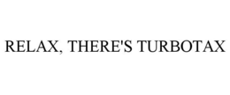 RELAX, THERE'S TURBOTAX trademark