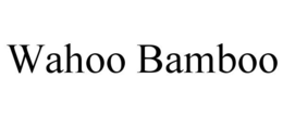 WAHOO BAMBOO trademark