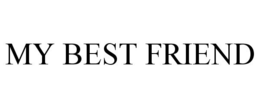 MY BEST FRIEND trademark