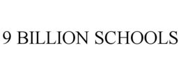 9 BILLION SCHOOLS trademark