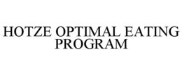 HOTZE OPTIMAL EATING PROGRAM trademark