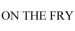 ON THE FRY trademark