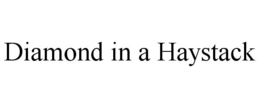 DIAMOND IN A HAYSTACK trademark