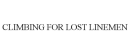 CLIMBING FOR LOST LINEMEN trademark
