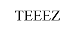 TEEEZ trademark