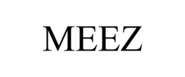 MEEZ trademark