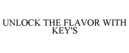 UNLOCK THE FLAVOR WITH KEY'S trademark