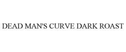 DEAD MAN'S CURVE DARK ROAST trademark