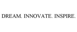DREAM. INNOVATE. INSPIRE. trademark