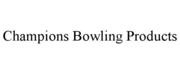 CHAMPIONS BOWLING PRODUCTS trademark