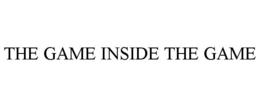THE GAME INSIDE THE GAME trademark