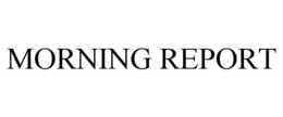 MORNING REPORT trademark