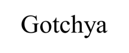 GOTCHYA trademark
