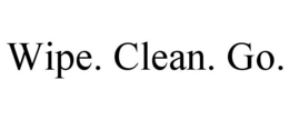 WIPE. CLEAN. GO. trademark