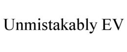 UNMISTAKABLY EV trademark