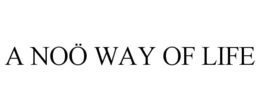 A NOÖ WAY OF LIFE trademark