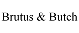 BRUTUS & BUTCH trademark