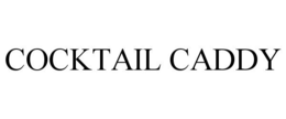 COCKTAIL CADDY trademark
