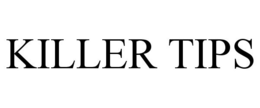 KILLER TIPS trademark