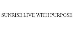 SUNRISE LIVE WITH PURPOSE trademark