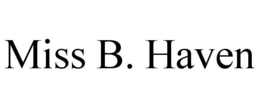 MISS B. HAVEN trademark