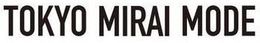 TOKYO MIRAI MODE trademark