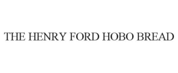 THE HENRY FORD HOBO BREAD trademark