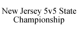 NEW JERSEY 5V5 STATE CHAMPIONSHIP trademark