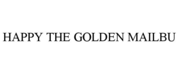 HAPPY THE GOLDEN MAILBU trademark