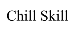CHILL SKILL trademark