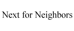 NEXT FOR NEIGHBORS trademark