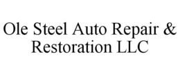 OLE STEEL AUTO REPAIR & RESTORATION LLC trademark