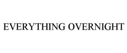 EVERYTHING OVERNIGHT trademark