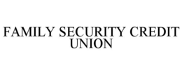 FAMILY SECURITY CREDIT UNION trademark