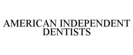 AMERICAN INDEPENDENT DENTISTS trademark