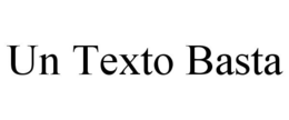 UN TEXTO BASTA trademark
