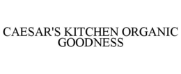 CAESAR'S KITCHEN ORGANIC GOODNESS trademark